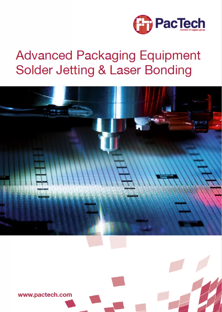 PacTech Solder Jetting and Laser Bonding Equipment Brochure PacTech Solder Jetting and Laser Bonding Equipment Brochure
